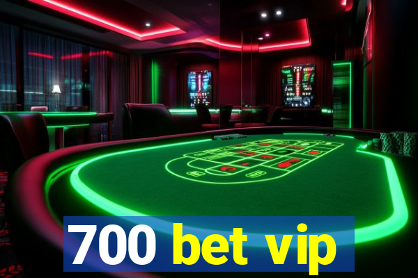 700 bet vip